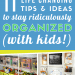 how to organize your life - tips, tricks and hacks for staying organized with kids