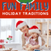 Holiday Traditions for Families to start with your kids this year | Fun ideas for Christmas traditions - perfect for babies, toddlers, teens and adults. Plus a free printable Holiday Tradition list! #traditions #freeprintable #christmas