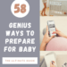 58 genius ways to prepare for baby graphic